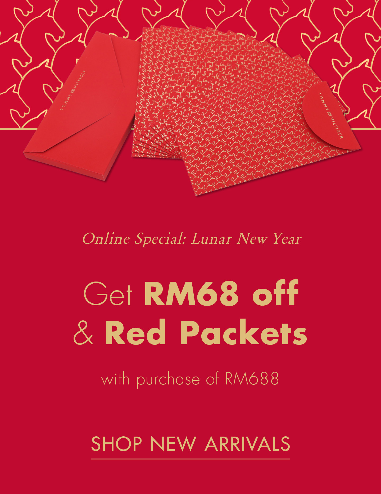 Tommy Hilfiger Online Special:  Lunar New Year  Get RM68 off & Red Packets